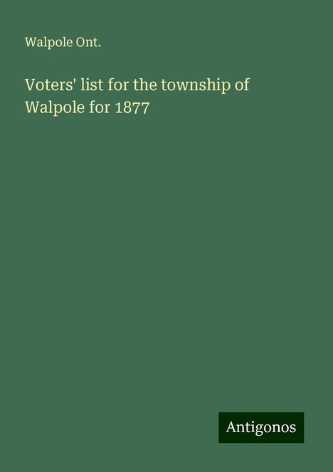 Walpole Ont.: Voters' list for the township of Walpole for 1877, Buch