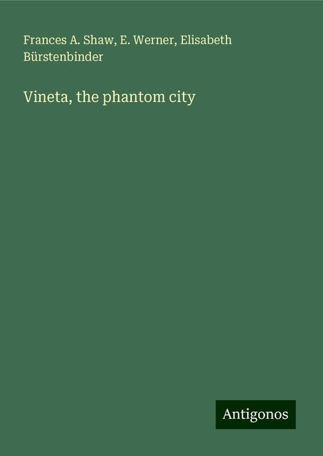 Frances A. Shaw: Vineta, the phantom city, Buch