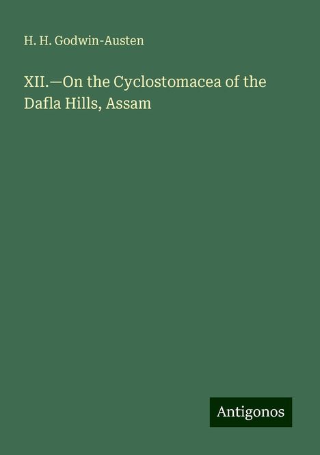 H. H. Godwin-Austen: XII.¿On the Cyclostomacea of the Dafla Hills, Assam, Buch