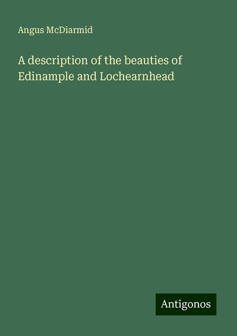 Angus McDiarmid: A description of the beauties of Edinample and Lochearnhead, Buch