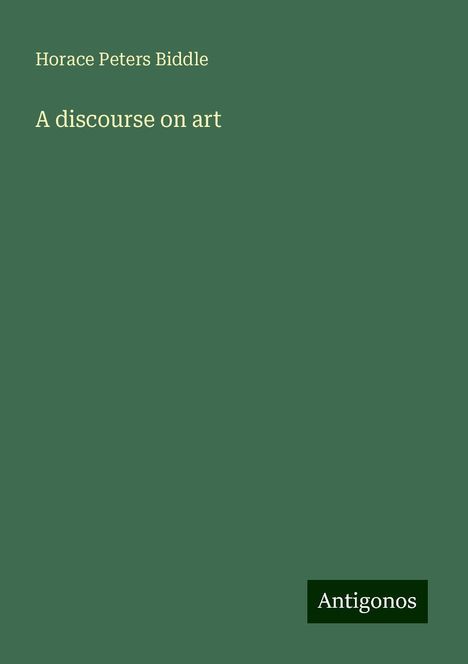 Horace Peters Biddle: A discourse on art, Buch