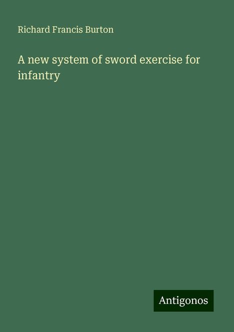 Richard Francis Burton: A new system of sword exercise for infantry, Buch