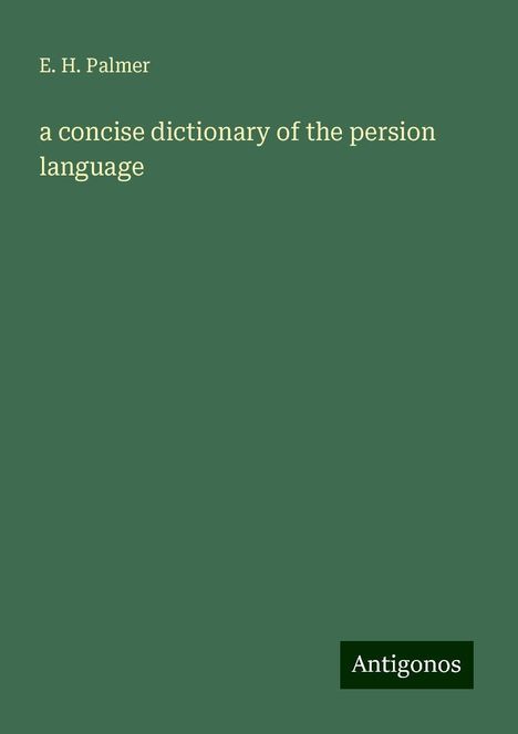 E. H. Palmer: a concise dictionary of the persion language, Buch