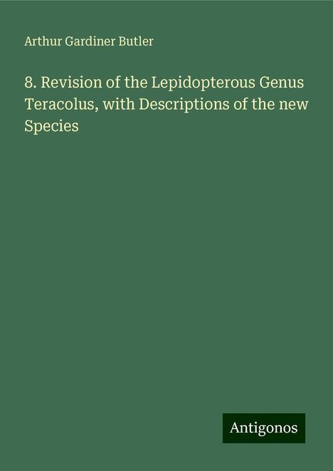 Arthur Gardiner Butler: 8. Revision of the Lepidopterous Genus Teracolus, with Descriptions of the new Species, Buch