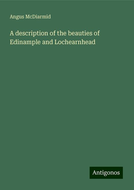 Angus McDiarmid: A description of the beauties of Edinample and Lochearnhead, Buch