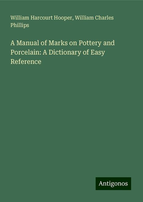 William Harcourt Hooper: A Manual of Marks on Pottery and Porcelain: A Dictionary of Easy Reference, Buch