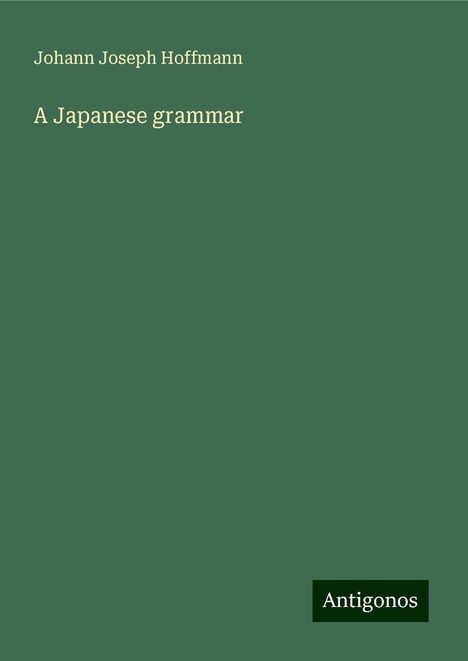 Johann Joseph Hoffmann: A Japanese grammar, Buch