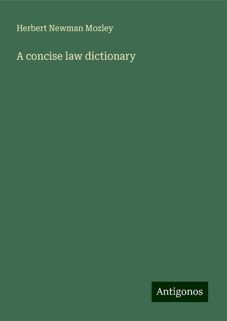 Herbert Newman Mozley: A concise law dictionary, Buch