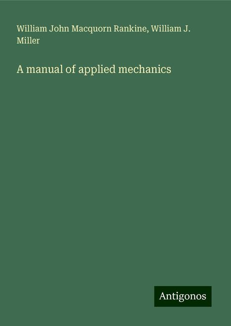 William John Macquorn Rankine: A manual of applied mechanics, Buch