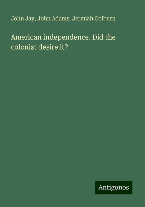 John Jay: American independence. Did the colonist desire it?, Buch