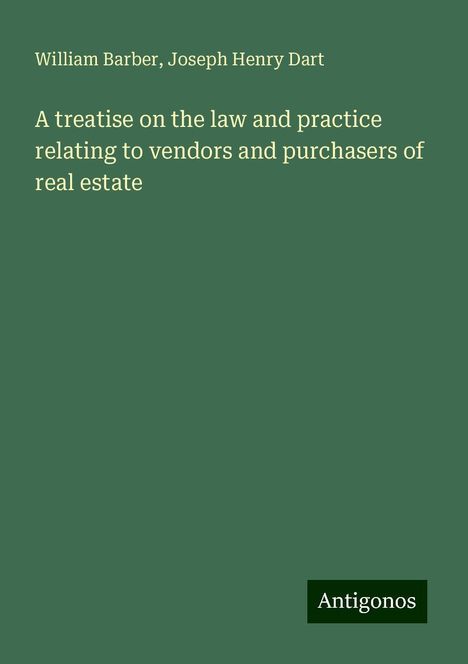 William Barber: A treatise on the law and practice relating to vendors and purchasers of real estate, Buch