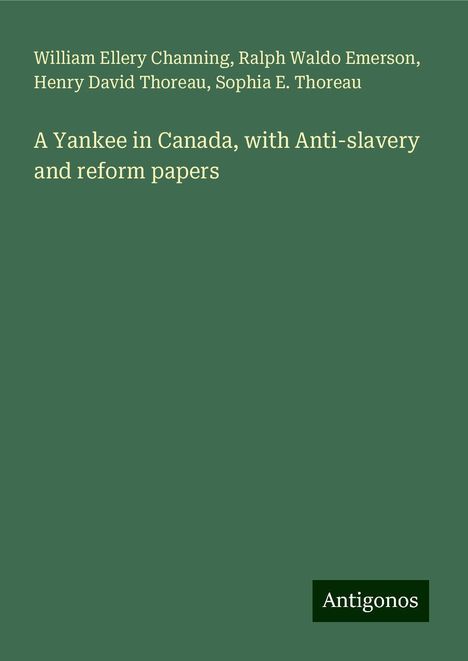 William Ellery Channing: A Yankee in Canada, with Anti-slavery and reform papers, Buch