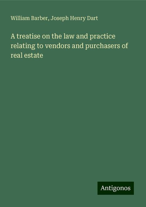 William Barber: A treatise on the law and practice relating to vendors and purchasers of real estate, Buch