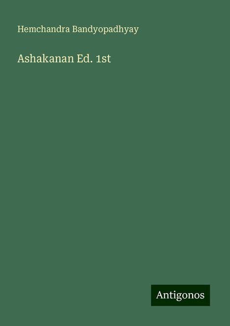 Hemchandra Bandyopadhyay: Ashakanan Ed. 1st, Buch