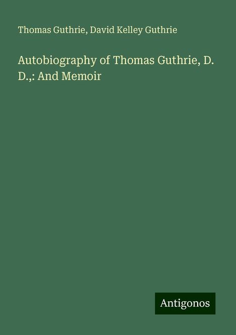 Thomas Guthrie: Autobiography of Thomas Guthrie, D. D.,: And Memoir, Buch