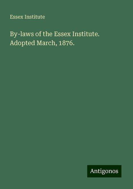 Essex Institute: By-laws of the Essex Institute. Adopted March, 1876., Buch