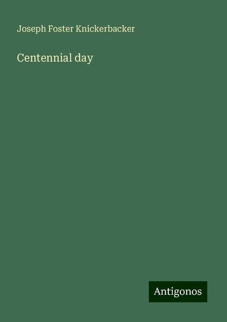 Joseph Foster Knickerbacker: Centennial day, Buch