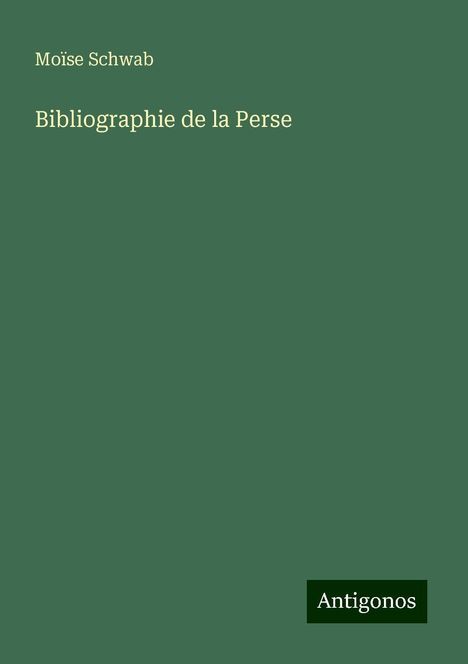 Moïse Schwab: Bibliographie de la Perse, Buch