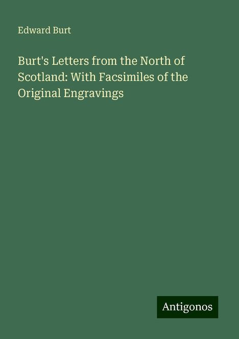 Edward Burt: Burt's Letters from the North of Scotland: With Facsimiles of the Original Engravings, Buch