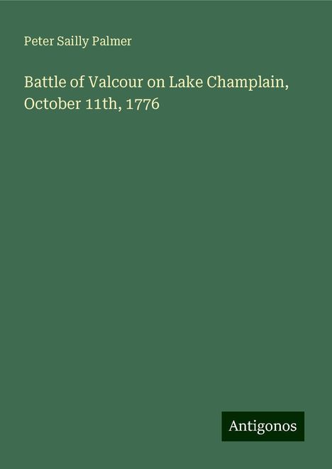 Peter Sailly Palmer: Battle of Valcour on Lake Champlain, October 11th, 1776, Buch