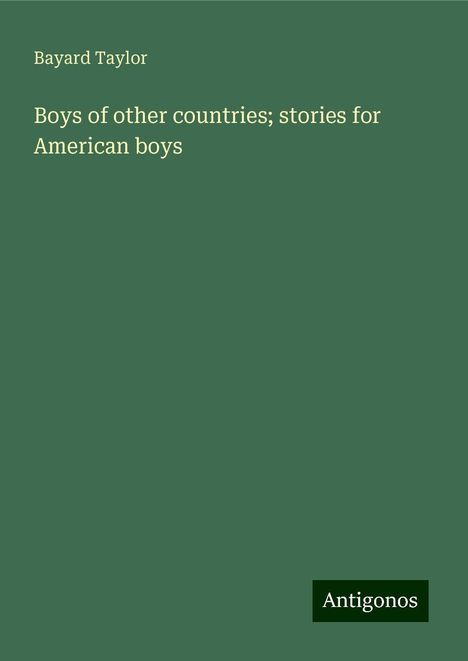 Bayard Taylor: Boys of other countries; stories for American boys, Buch