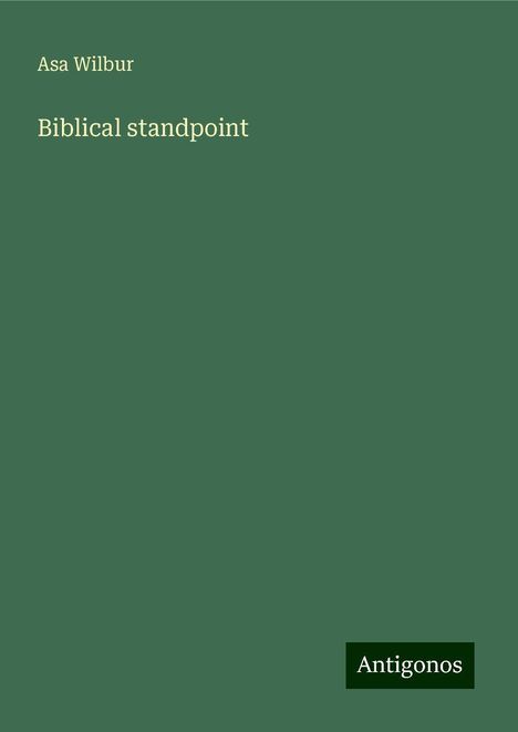 Asa Wilbur: Biblical standpoint, Buch