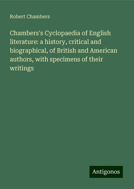 Robert Chambers: Chambers's Cyclopaedia of English literature: a history, critical and biographical, of British and American authors, with specimens of their writings, Buch