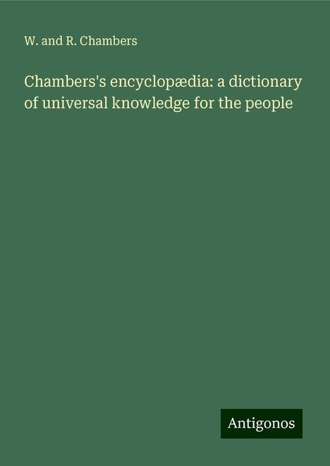 W. And R. Chambers: Chambers's encyclopædia: a dictionary of universal knowledge for the people, Buch