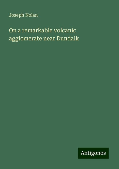 Joseph Nolan: On a remarkable volcanic agglomerate near Dundalk, Buch