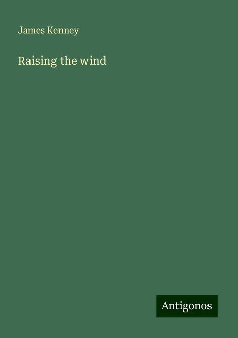 James Kenney: Raising the wind, Buch