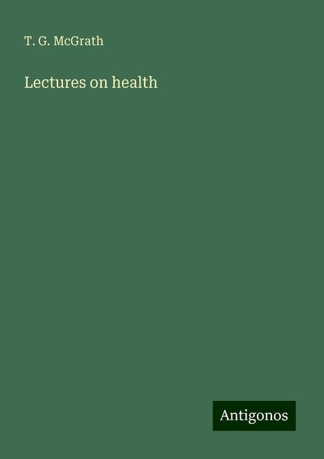 T. G. McGrath: Lectures on health, Buch