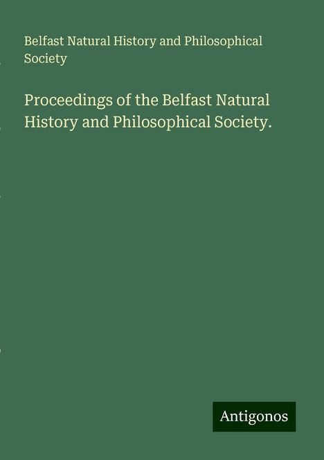 Belfast Natural History and Philosophical Society: Proceedings of the Belfast Natural History and Philosophical Society., Buch