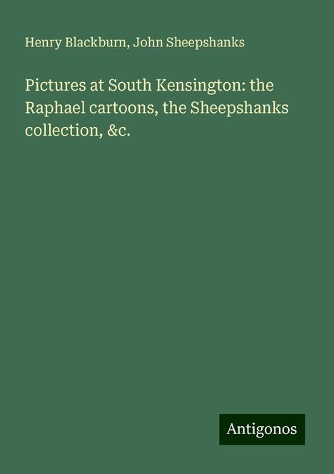 Henry Blackburn: Pictures at South Kensington: the Raphael cartoons, the Sheepshanks collection, &c., Buch