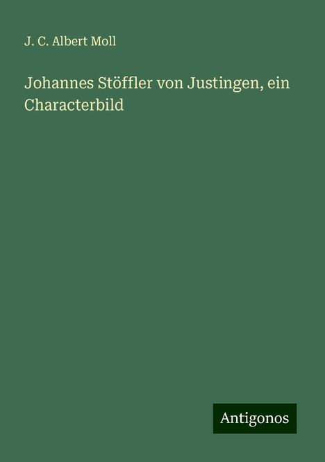 J. C. Albert Moll: Johannes Stöffler von Justingen, ein Characterbild, Buch