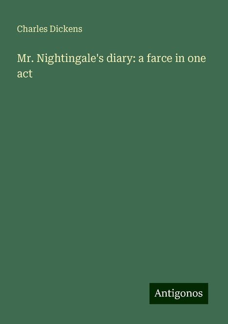 Charles Dickens: Mr. Nightingale's diary: a farce in one act, Buch