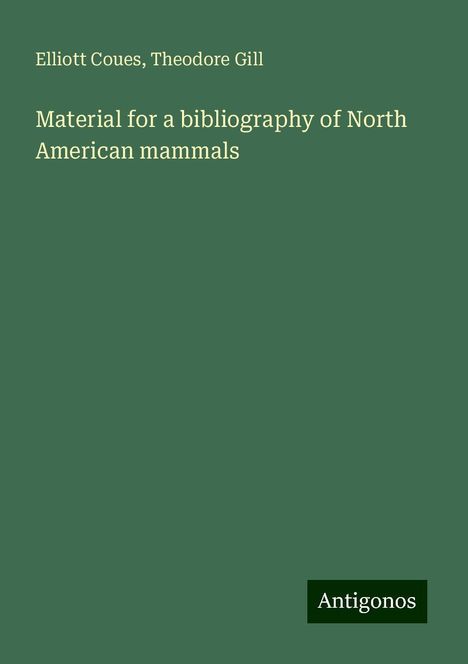 Elliott Coues: Material for a bibliography of North American mammals, Buch