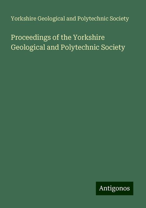 Yorkshire Geological and Polytechnic Society: Proceedings of the Yorkshire Geological and Polytechnic Society, Buch