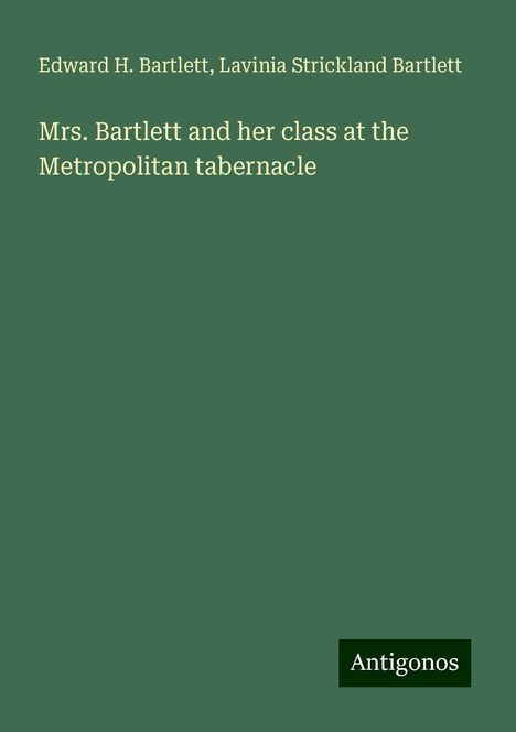 Edward H. Bartlett: Mrs. Bartlett and her class at the Metropolitan tabernacle, Buch