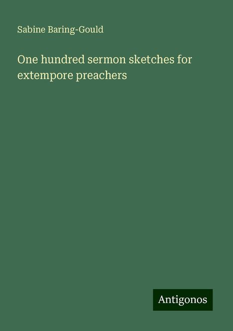 Sabine Baring-Gould: One hundred sermon sketches for extempore preachers, Buch