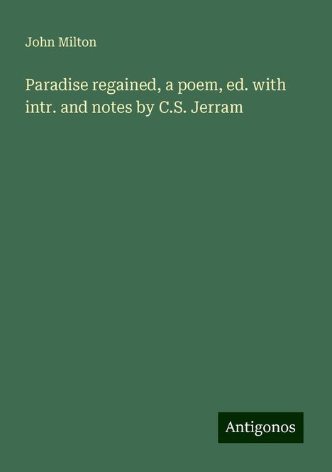 John Milton: Paradise regained, a poem, ed. with intr. and notes by C.S. Jerram, Buch