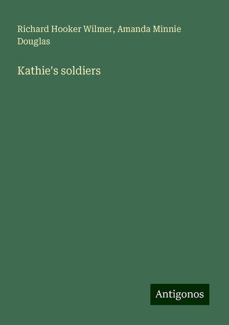 Richard Hooker Wilmer: Kathie's soldiers, Buch