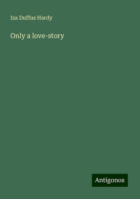 Iza Duffus Hardy: Only a love-story, Buch