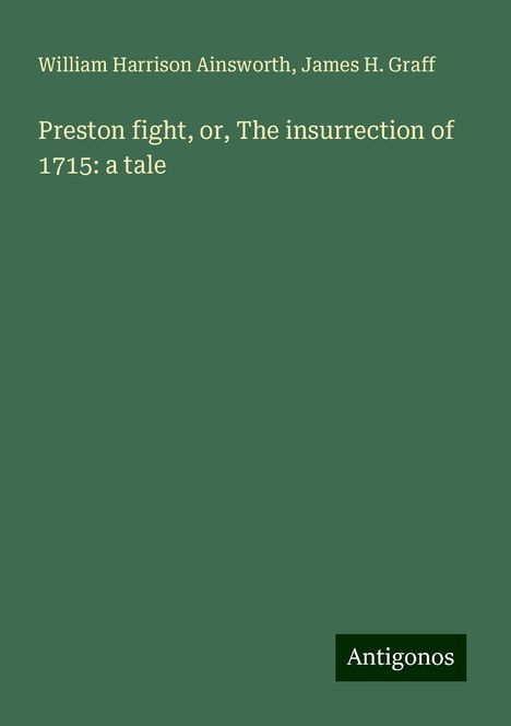 William Harrison Ainsworth: Preston fight, or, The insurrection of 1715: a tale, Buch