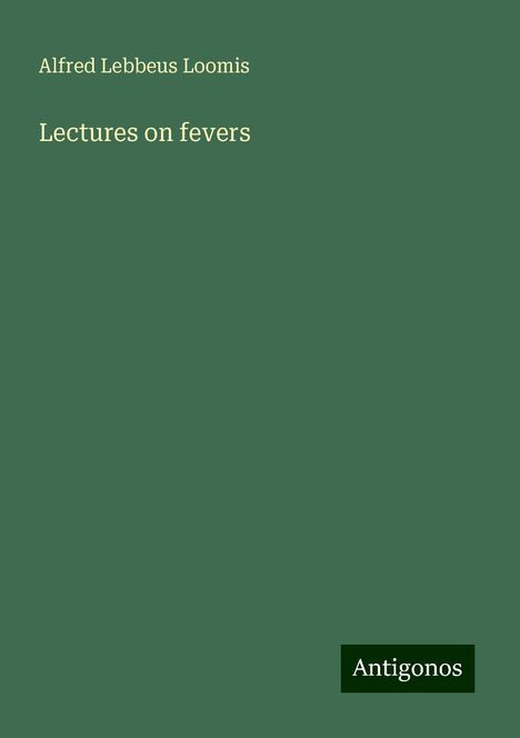 Alfred Lebbeus Loomis: Lectures on fevers, Buch