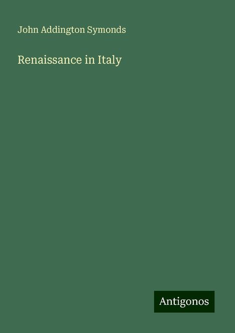 John Addington Symonds: Renaissance in Italy, Buch