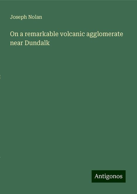 Joseph Nolan: On a remarkable volcanic agglomerate near Dundalk, Buch