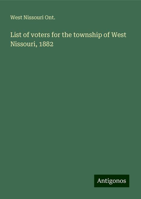 West Nissouri Ont.: List of voters for the township of West Nissouri, 1882, Buch