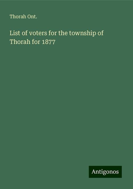 Thorah Ont.: List of voters for the township of Thorah for 1877, Buch