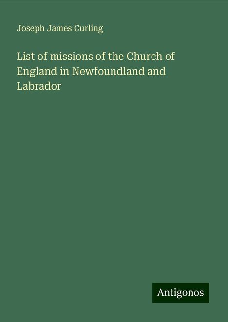 Joseph James Curling: List of missions of the Church of England in Newfoundland and Labrador, Buch