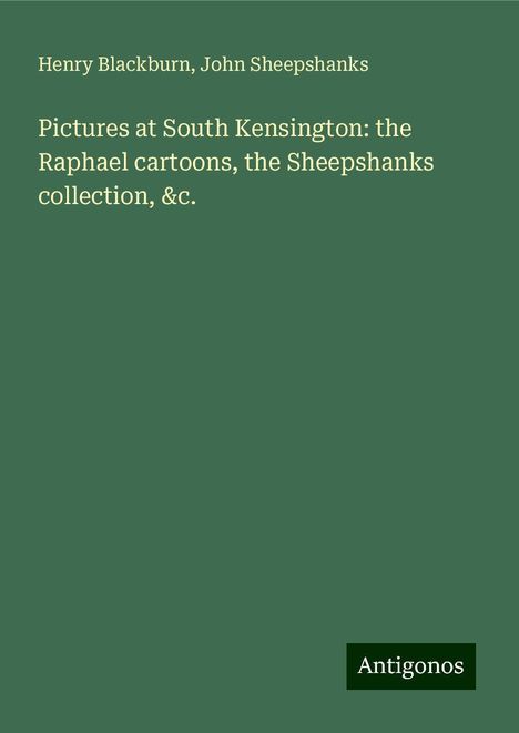 Henry Blackburn: Pictures at South Kensington: the Raphael cartoons, the Sheepshanks collection, &c., Buch